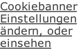 Cookiebanner  Einstellungen  ändern, oder  einsehen